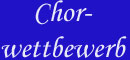 Chorwettbewerb